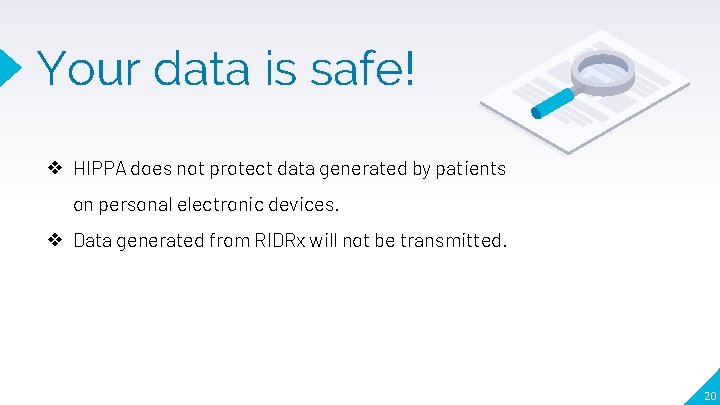 Your data is safe! ❖ HIPPA does not protect data generated by patients on