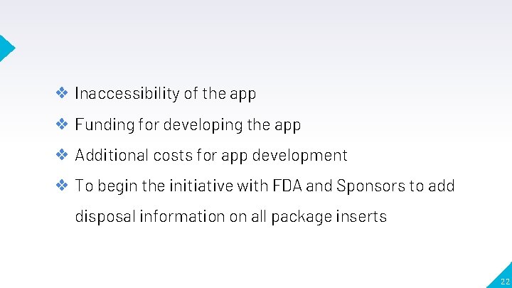 ❖ Inaccessibility of the app ❖ Funding for developing the app ❖ Additional costs