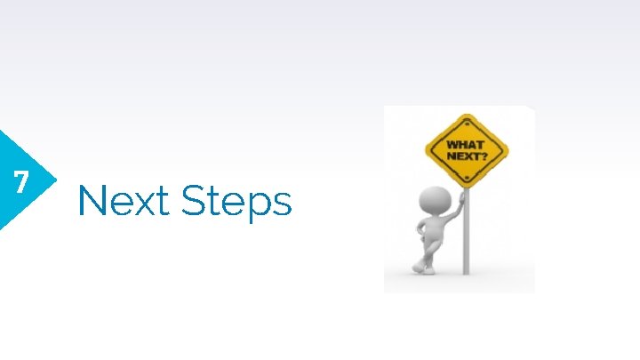 7 Next Steps 