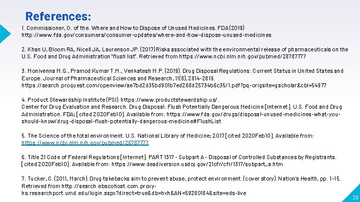 References: 1. Commissioner, O. of the. Where and How to Dispose of Unused Medicines.