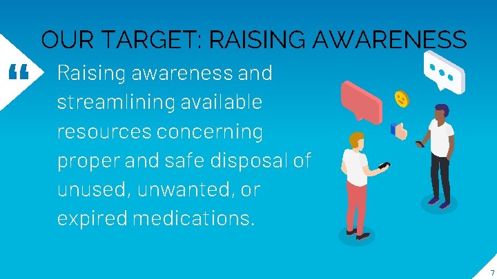 “ OUR TARGET: RAISING AWARENESS Raising awareness and streamlining available resources concerning proper and