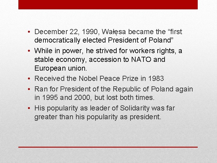  • December 22, 1990, Wałęsa became the “first democratically elected President of Poland”
