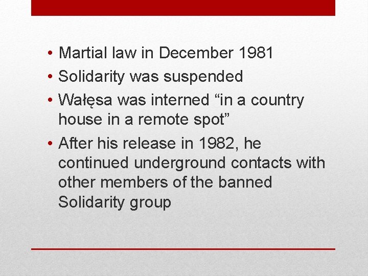  • Martial law in December 1981 • Solidarity was suspended • Wałęsa was