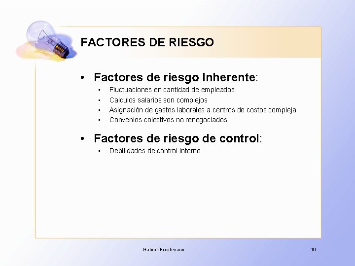 FACTORES DE RIESGO • Factores de riesgo Inherente: • • Fluctuaciones en cantidad de