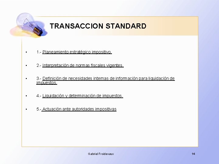 TRANSACCION STANDARD • 1. - Planeamiento estratégico impositivo. • 2. - Interpretación de normas