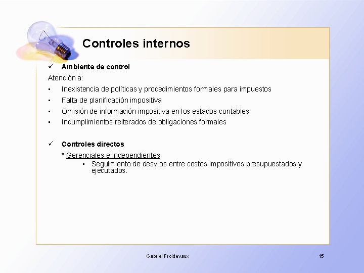 Controles internos ü Ambiente de control Atención a: • Inexistencia de políticas y procedimientos