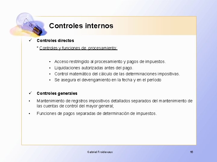 Controles internos ü Controles directos * Controles y funciones de procesamiento: • • Acceso