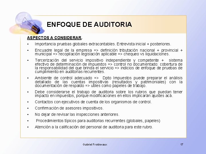 ENFOQUE DE AUDITORIA ASPECTOS A CONSIDERAR. • Importancia pruebas globales extracontables. Entrevista inicial +