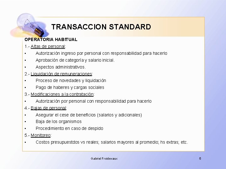 TRANSACCION STANDARD OPERATORIA HABITUAL 1. - Altas de personal: • Autorización ingreso por personal