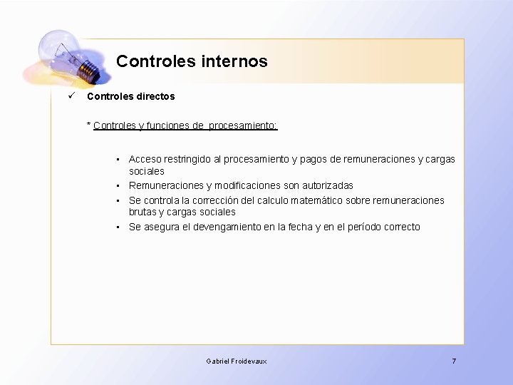 Controles internos ü Controles directos * Controles y funciones de procesamiento: • Acceso restringido