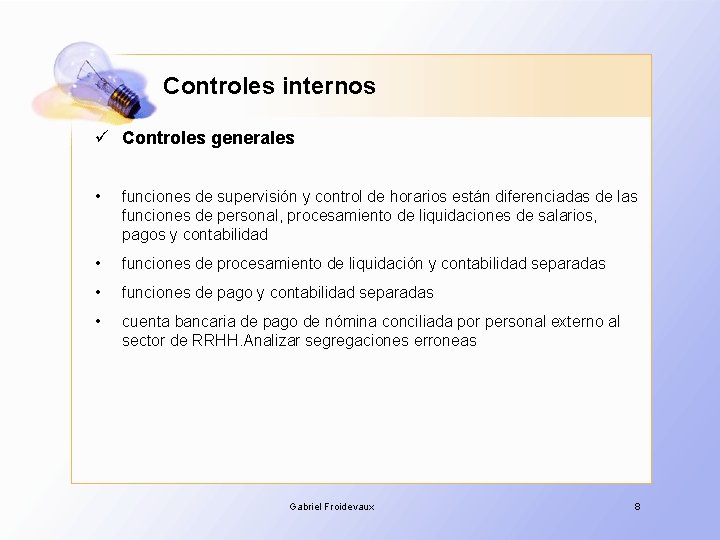 Controles internos ü Controles generales • funciones de supervisión y control de horarios están