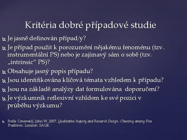 Kritéria dobré případové studie Je jasně definován případ/y? Je případ použit k porozumění nějakému