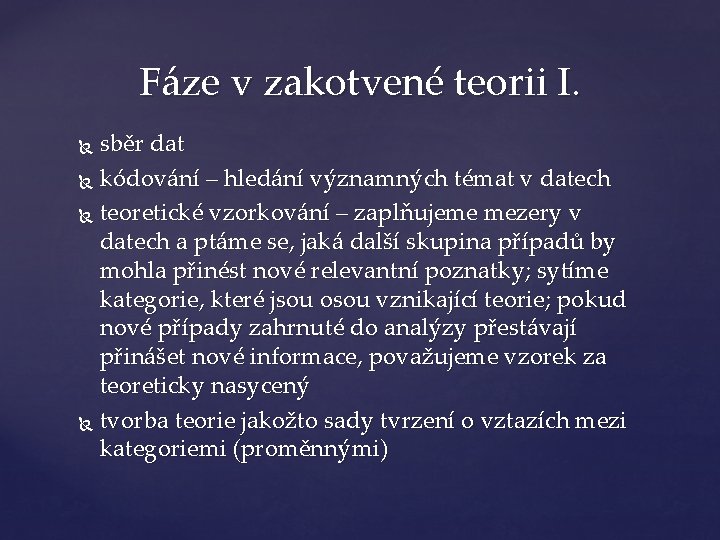 Fáze v zakotvené teorii I. sběr dat kódování – hledání významných témat v datech