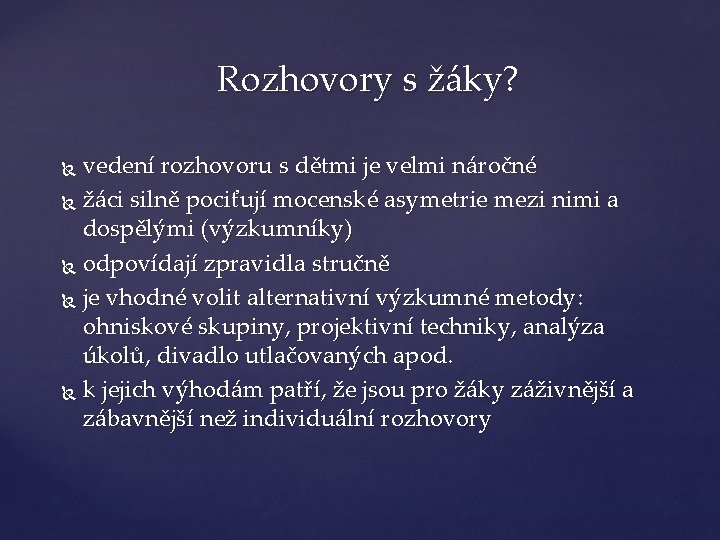 Rozhovory s žáky? vedení rozhovoru s dětmi je velmi náročné žáci silně pociťují mocenské