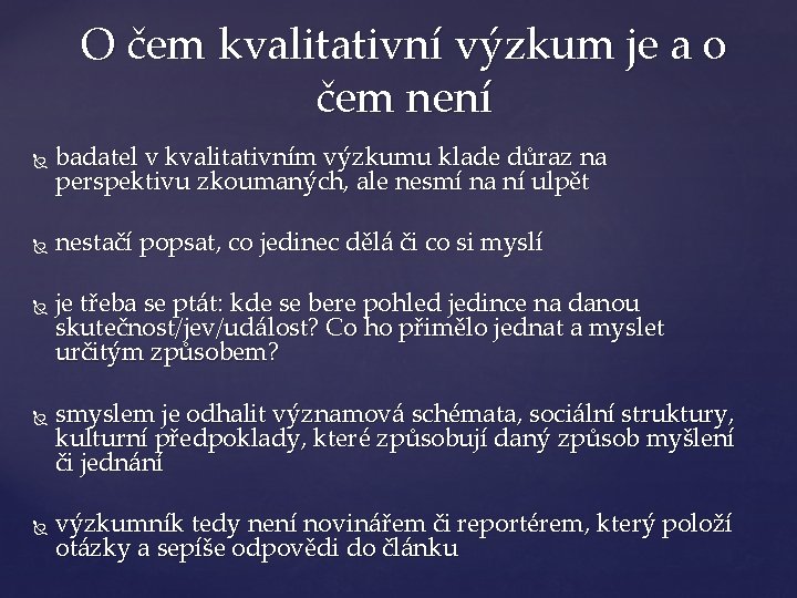 O čem kvalitativní výzkum je a o čem není badatel v kvalitativním výzkumu klade