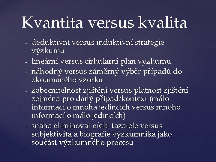 Kvantita versus kvalita - - deduktivní versus induktivní strategie výzkumu lineární versus cirkulární plán