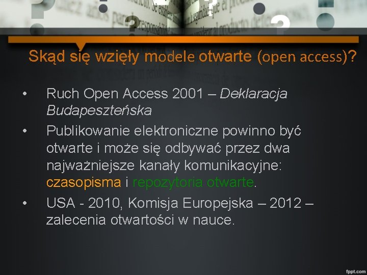 Skąd się wzięły modele otwarte (open access)? • • • Ruch Open Access 2001