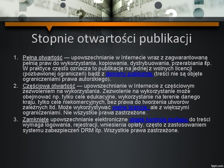 Stopnie otwartości publikacji 1. Pełna otwartość — upowszechnianie w Internecie wraz z zagwarantowaną pełnią