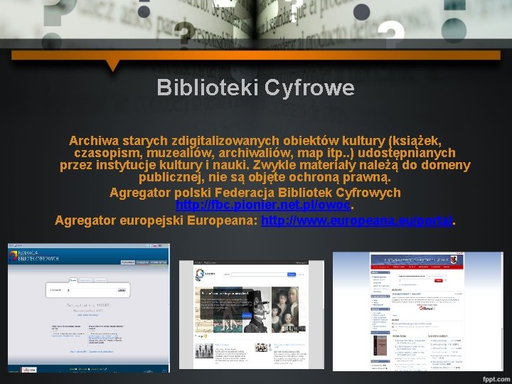 Biblioteki Cyfrowe Archiwa starych zdigitalizowanych obiektów kultury (książek, czasopism, muzealiów, archiwaliów, map itp. .