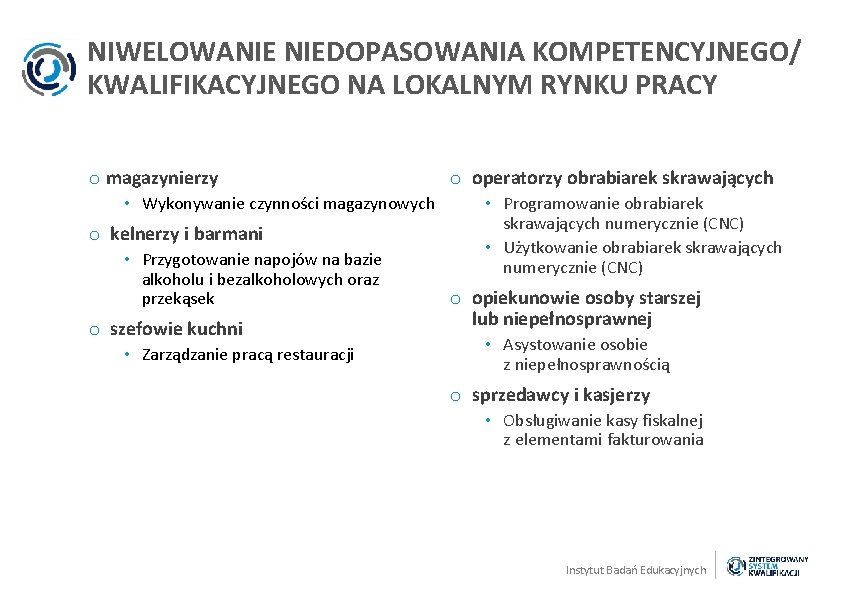 NIWELOWANIE NIEDOPASOWANIA KOMPETENCYJNEGO/ KWALIFIKACYJNEGO NA LOKALNYM RYNKU PRACY o magazynierzy • Wykonywanie czynności magazynowych