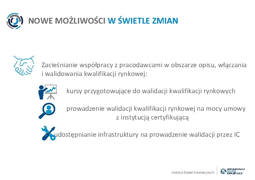 NOWE MOŻLIWOŚCI W ŚWIETLE ZMIAN Zacieśnianie współpracy z pracodawcami w obszarze opisu, włączania i