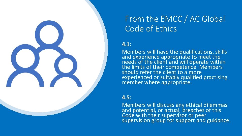 From the EMCC / AC Global Code of Ethics 4. 1: Members will have