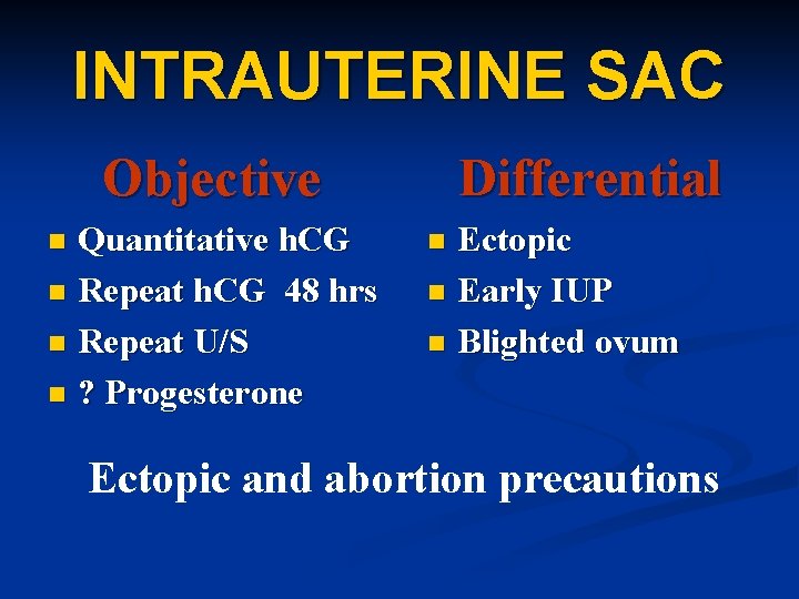 INTRAUTERINE SAC Objective Quantitative h. CG n Repeat h. CG 48 hrs n Repeat