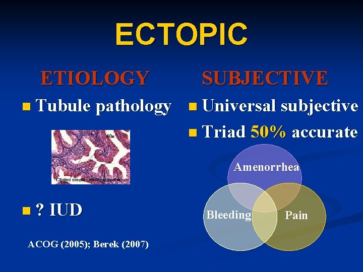 ECTOPIC ETIOLOGY n Tubule pathology SUBJECTIVE n Universal subjective n Triad 50% accurate Amenorrhea