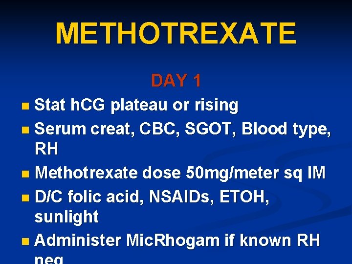 METHOTREXATE DAY 1 Stat h. CG plateau or rising n Serum creat, CBC, SGOT,