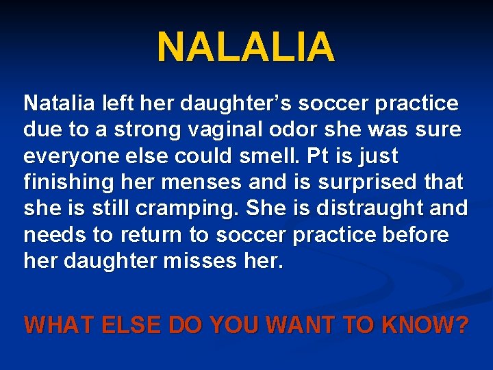 NALALIA Natalia left her daughter’s soccer practice due to a strong vaginal odor she