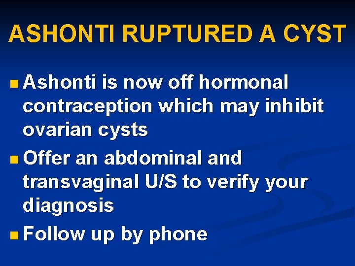ASHONTI RUPTURED A CYST n Ashonti is now off hormonal contraception which may inhibit