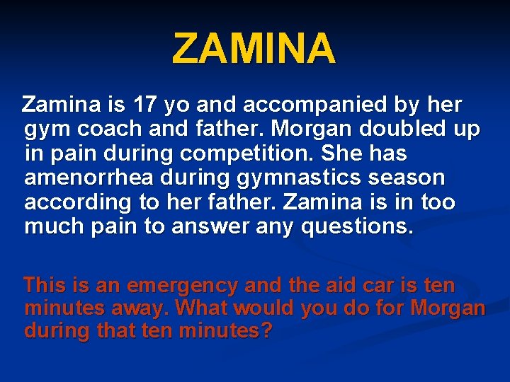 ZAMINA Zamina is 17 yo and accompanied by her gym coach and father. Morgan