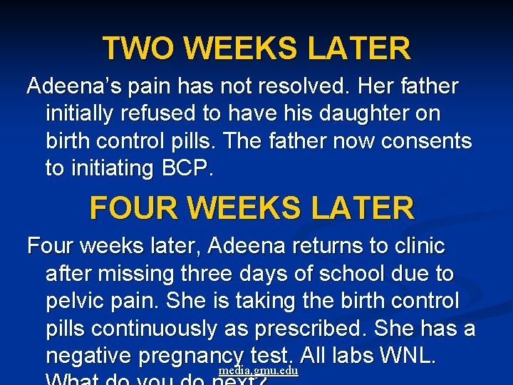TWO WEEKS LATER Adeena’s pain has not resolved. Her father initially refused to have