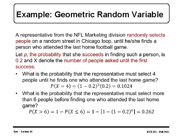 Example: Geometric Random Variable • Iyer - Lecture 10 ECE 313 – Fall 2016