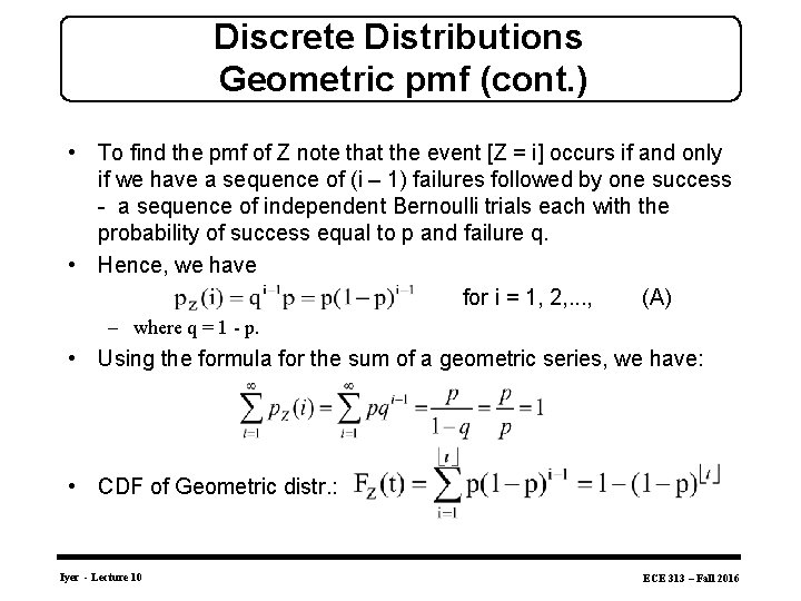 Discrete Distributions Geometric pmf (cont. ) • To find the pmf of Z note