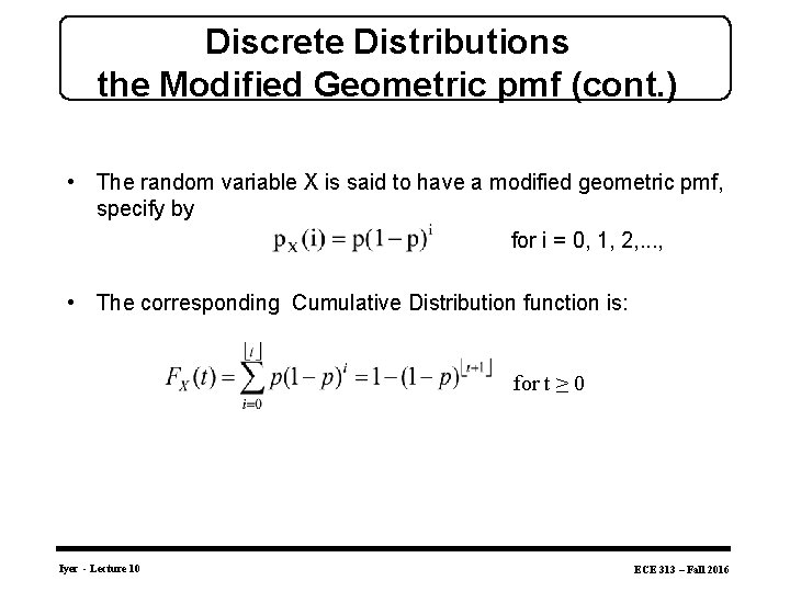 Discrete Distributions the Modified Geometric pmf (cont. ) • The random variable X is