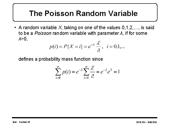 The Poisson Random Variable • A random variable X, taking on one of the