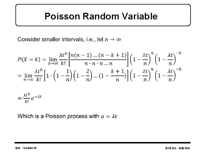 Poisson Random Variable • Iyer - Lecture 10 ECE 313 – Fall 2016 