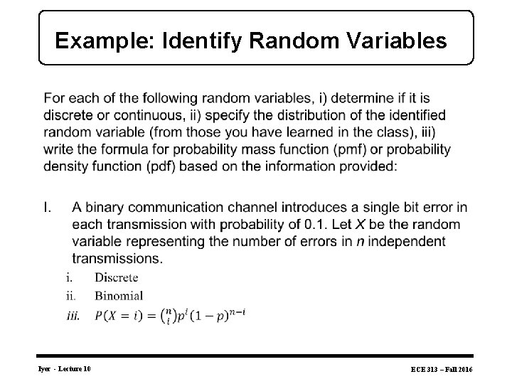 Example: Identify Random Variables • Iyer - Lecture 10 ECE 313 – Fall 2016