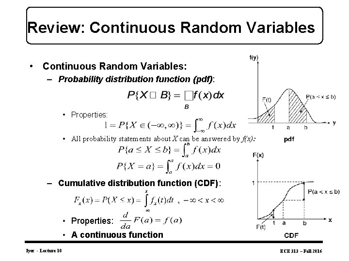 Review: Continuous Random Variables • Continuous Random Variables: – Probability distribution function (pdf): •