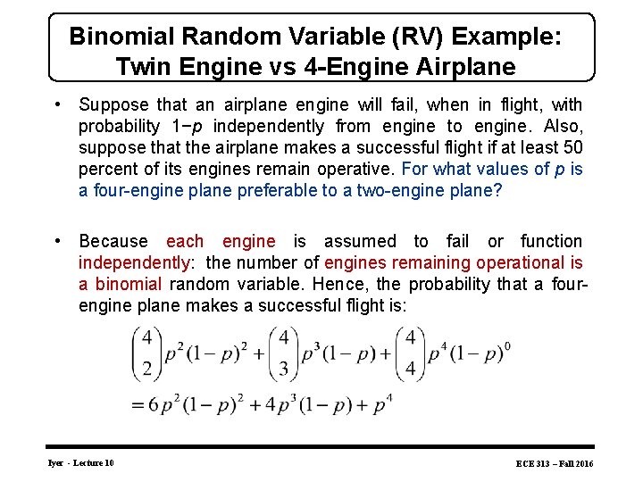 Binomial Random Variable (RV) Example: Twin Engine vs 4 -Engine Airplane • Suppose that