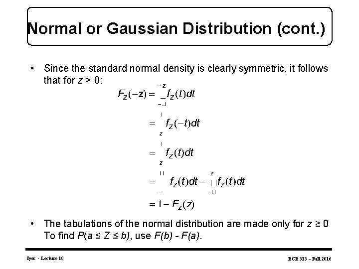 Normal or Gaussian Distribution (cont. ) • Since the standard normal density is clearly