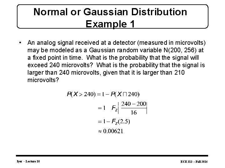Normal or Gaussian Distribution Example 1 • An analog signal received at a detector