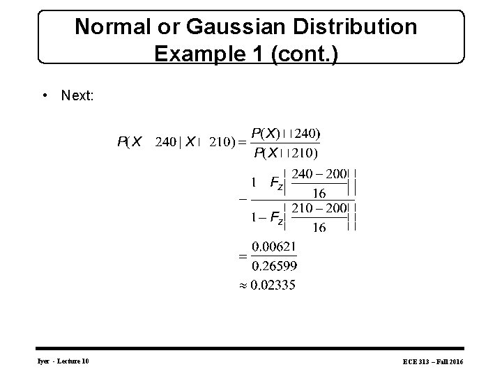 Normal or Gaussian Distribution Example 1 (cont. ) • Next: Iyer - Lecture 10