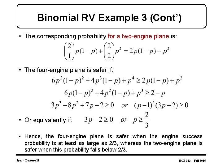 Binomial RV Example 3 (Cont’) • The corresponding probability for a two-engine plane is: