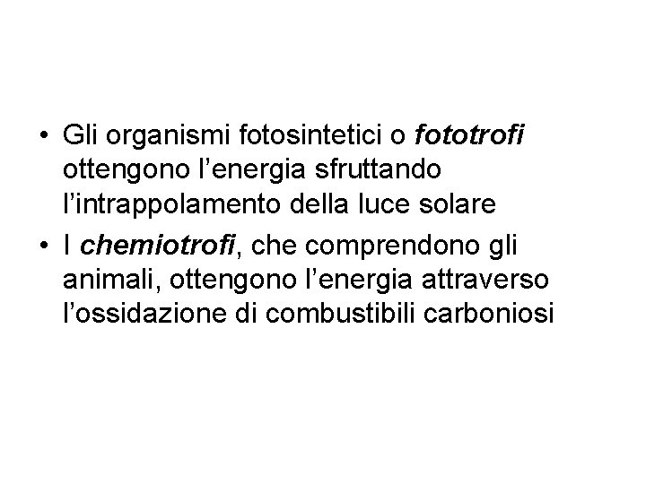  • Gli organismi fotosintetici o fototrofi ottengono l’energia sfruttando l’intrappolamento della luce solare