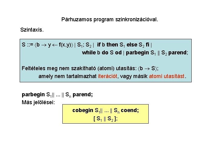 Párhuzamos program szinkronizációval. Szintaxis. S : : = b y f(x, y) S 1;