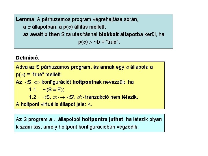 Lemma. A párhuzamos program végrehajtása során, a állapotban, a p( ) állítás mellett, az