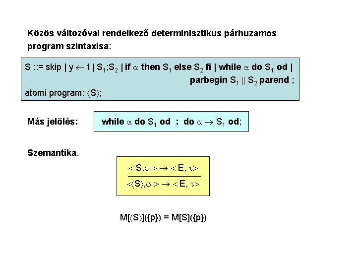 Közös változóval rendelkező determinisztikus párhuzamos program szintaxisa: S : : = skip | y
