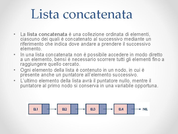 Lista concatenata • La lista concatenata è una collezione ordinata di elementi, ciascuno dei